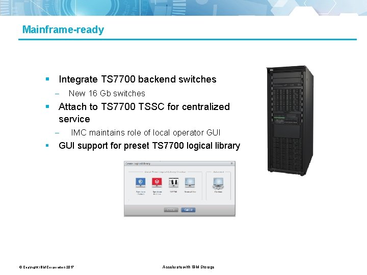 Mainframe-ready Integrate TS 7700 backend switches - New 16 Gb switches Attach to TS