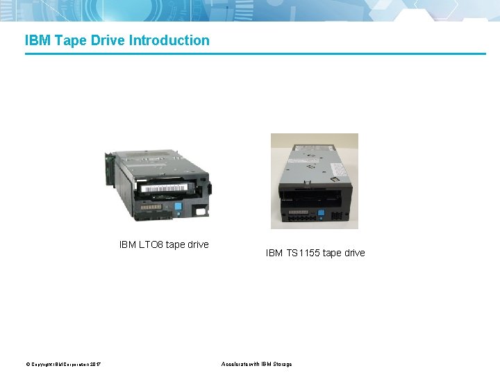 IBM Tape Drive Introduction IBM LTO 8 tape drive IBM TS 1155 tape drive