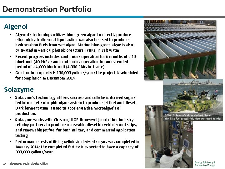 Demonstration Portfolio Algenol • Algenol’s technology utilizes blue-green algae to directly produce ethanol; hydrothermal