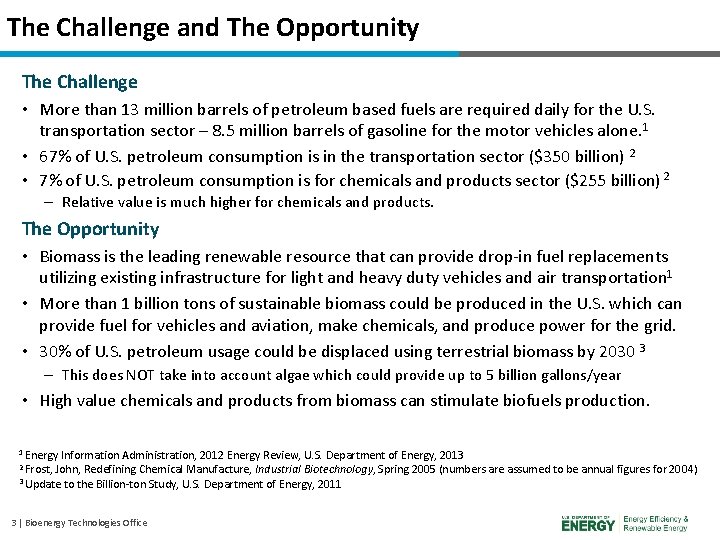 The Challenge and The Opportunity The Challenge • More than 13 million barrels of