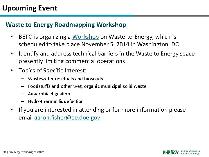Upcoming Event Waste to Energy Roadmapping Workshop • BETO is organizing a Workshop on