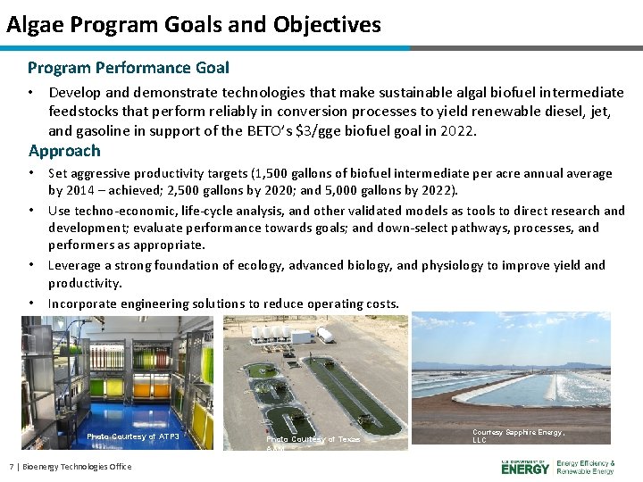 Algae Program Goals and Objectives Program Performance Goal • Develop and demonstrate technologies that