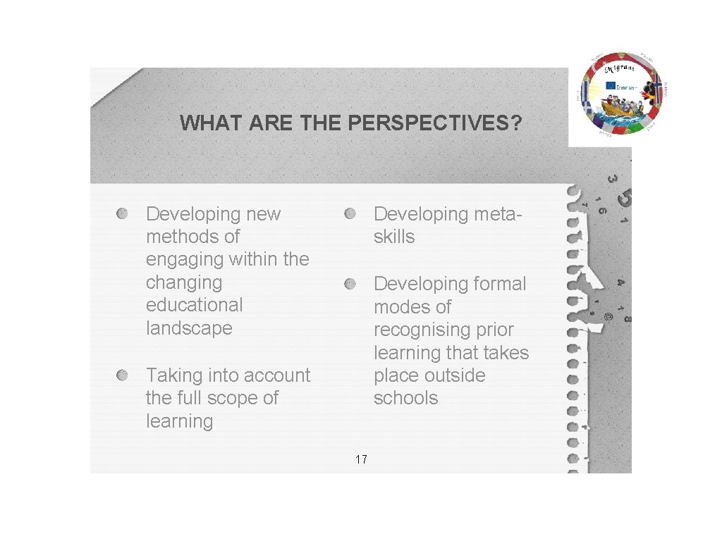 WHAT ARE THE PERSPECTIVES? Developing new methods of engaging within the changing educational landscape