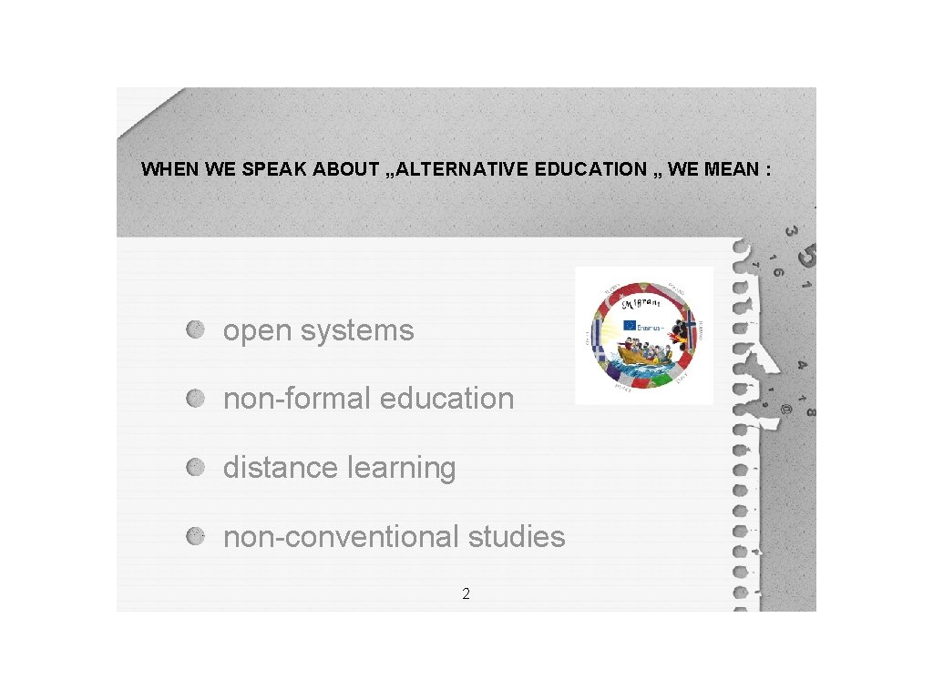 WHEN WE SPEAK ABOUT „ALTERNATIVE EDUCATION „ WE MEAN : open systems non-formal education