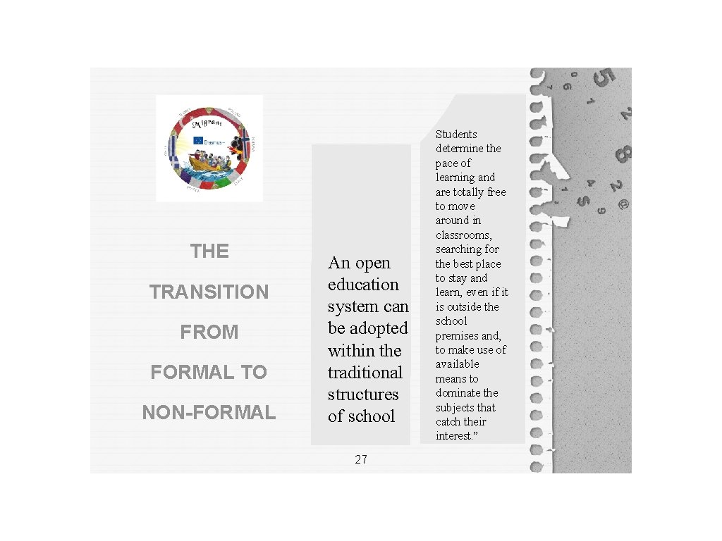THE TRANSITION FROM FORMAL TO NON-FORMAL An open education system can be adopted within