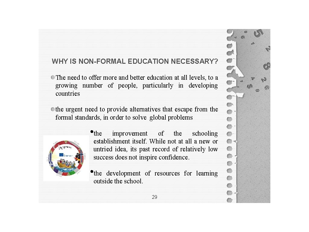 WHY IS NON-FORMAL EDUCATION NECESSARY? The need to offer more and better education at