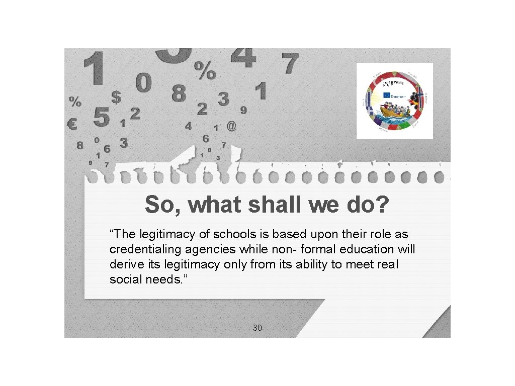 So, what shall we do? “The legitimacy of schools is based upon their role