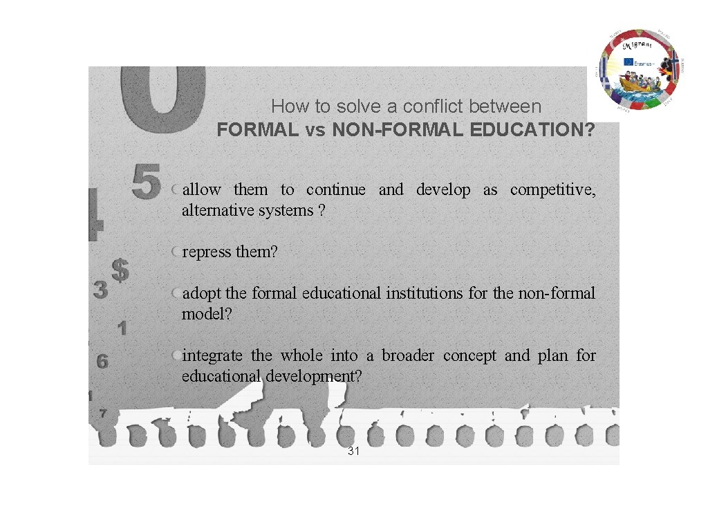 How to solve a conflict between FORMAL vs NON-FORMAL EDUCATION? allow them to continue