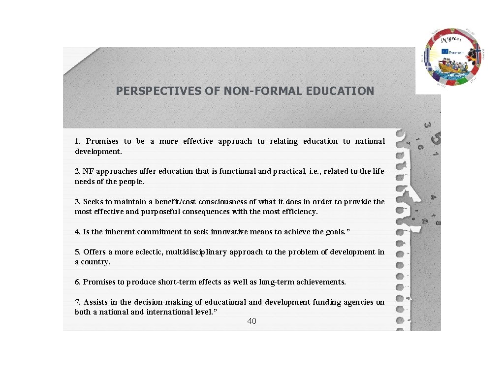 PERSPECTIVES OF NON-FORMAL EDUCATION 1. Promises to be a more effective approach to relating