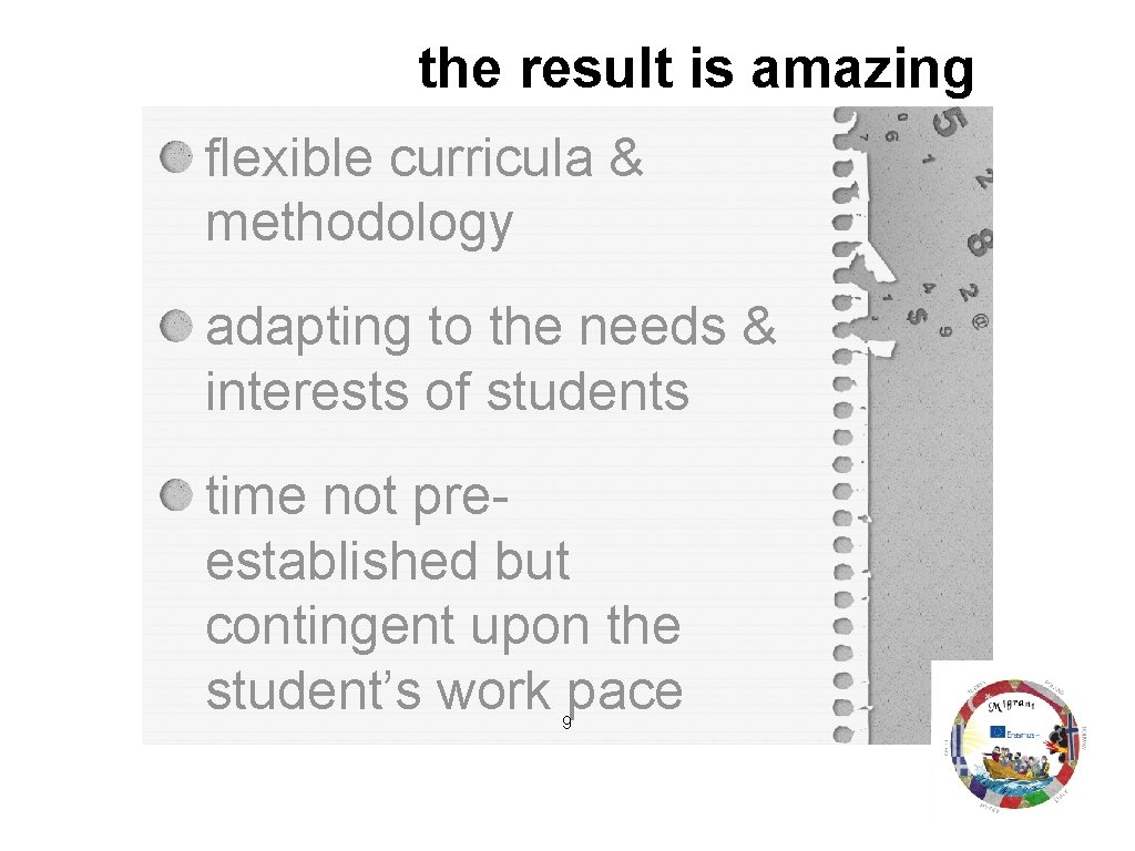 the result is amazing flexible curricula & methodology adapting to the needs & interests