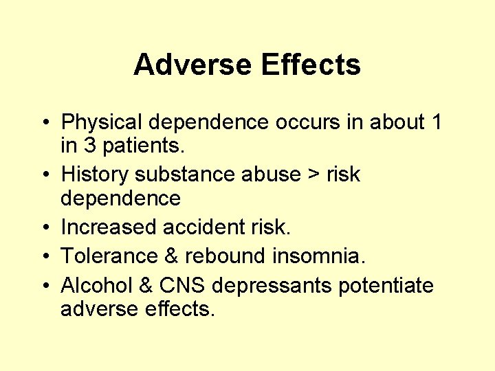 Adverse Effects • Physical dependence occurs in about 1 in 3 patients. • History
