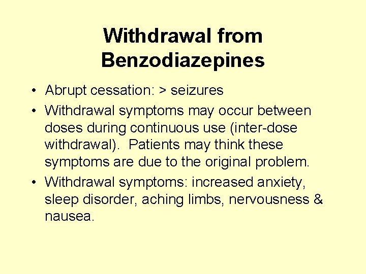 Withdrawal from Benzodiazepines • Abrupt cessation: > seizures • Withdrawal symptoms may occur between
