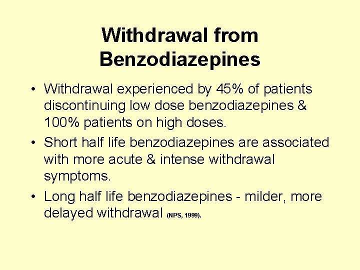 Withdrawal from Benzodiazepines • Withdrawal experienced by 45% of patients discontinuing low dose benzodiazepines