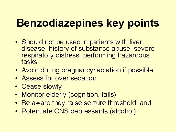 Benzodiazepines key points • Should not be used in patients with liver disease, history