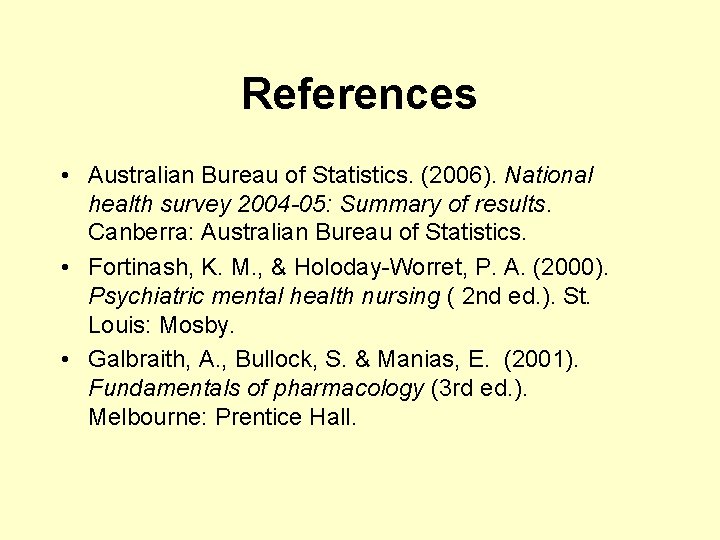 References • Australian Bureau of Statistics. (2006). National health survey 2004 -05: Summary of