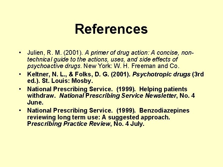 References • Julien, R. M. (2001). A primer of drug action: A concise, nontechnical