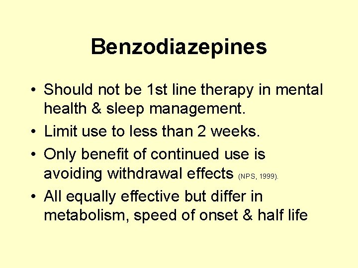 Benzodiazepines • Should not be 1 st line therapy in mental health & sleep