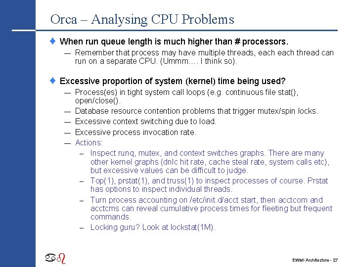 Orca – Analysing CPU Problems ¨ When run queue length is much higher than