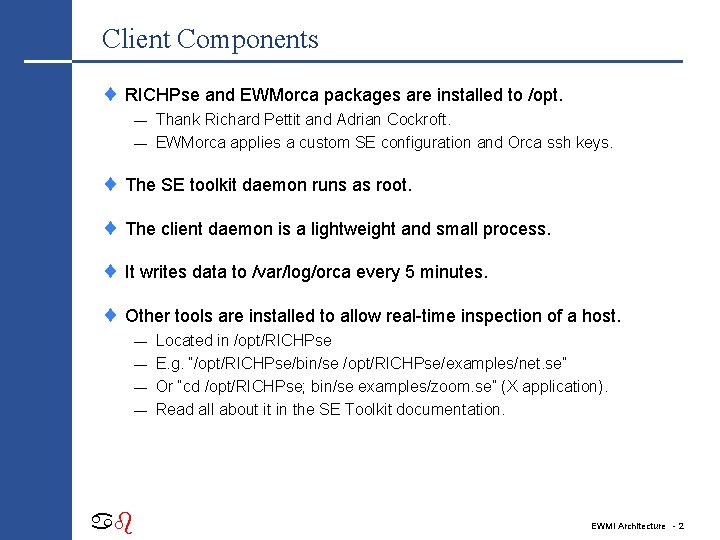 Client Components ¨ RICHPse and EWMorca packages are installed to /opt. Thank Richard Pettit