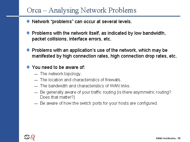 Orca – Analysing Network Problems ¨ Network “problems” can occur at several levels. ¨