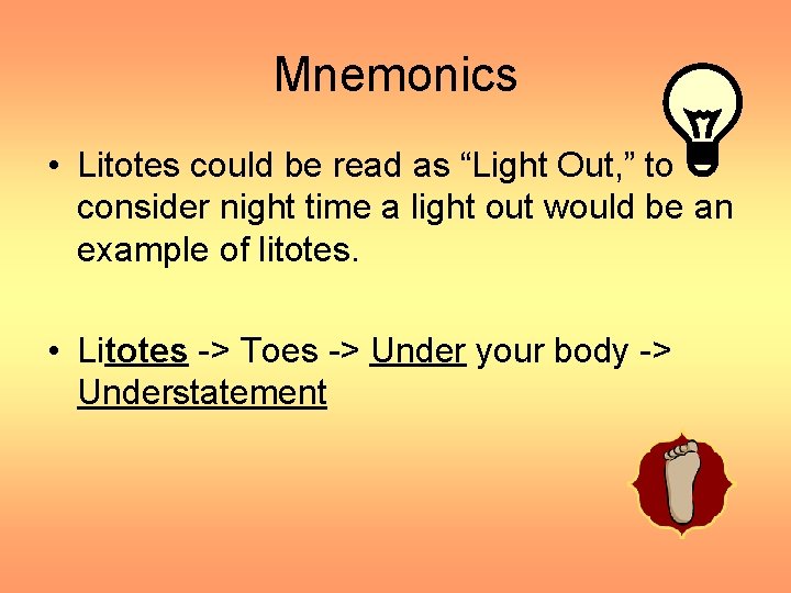 Mnemonics • Litotes could be read as “Light Out, ” to consider night time