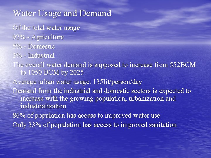 Water Usage and Demand Of the total water usage 92% - Agriculture 5% -