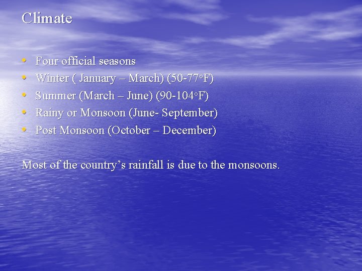 Climate • • • Four official seasons Winter ( January – March) (50 -77