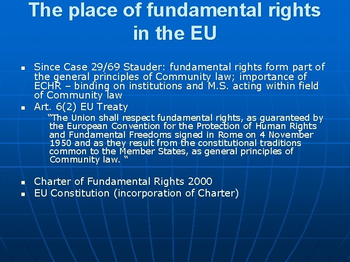 The place of fundamental rights in the EU n n Since Case 29/69 Stauder: