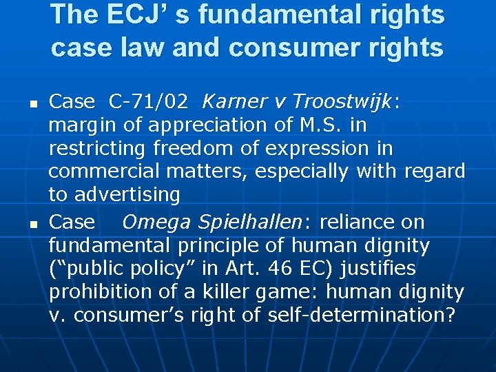The ECJ’ s fundamental rights case law and consumer rights n n Case C-71/02