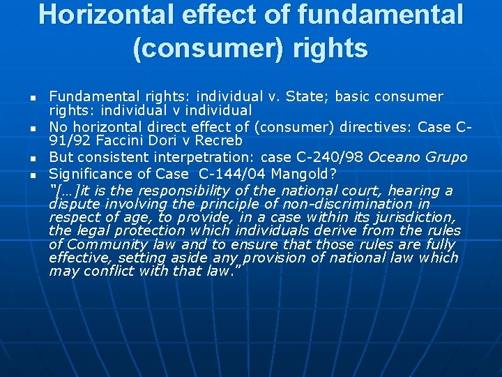 Horizontal effect of fundamental (consumer) rights Fundamental rights: individual v. State; basic consumer rights: