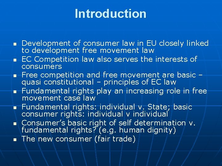 Introduction n n n Development of consumer law in EU closely linked to development