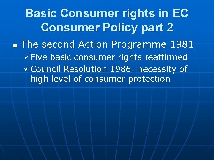 Basic Consumer rights in EC Consumer Policy part 2 n The second Action Programme