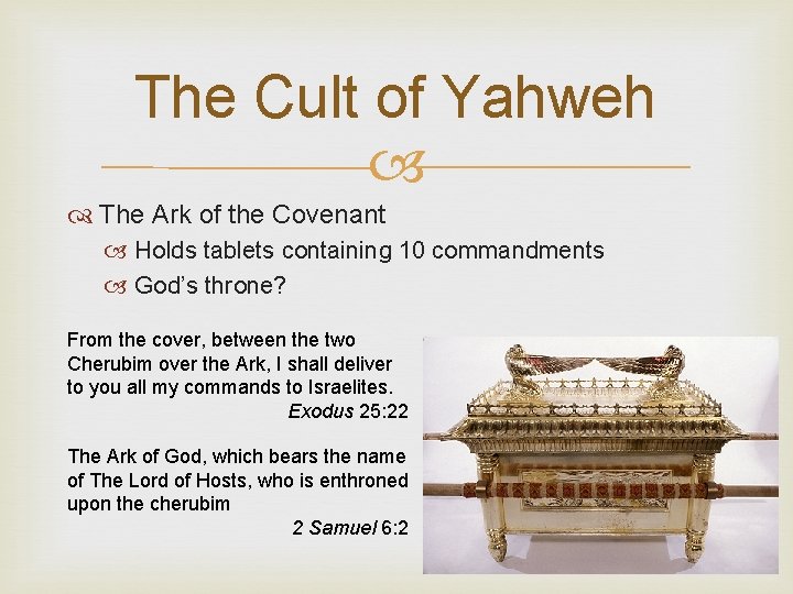 The Cult of Yahweh The Ark of the Covenant Holds tablets containing 10 commandments