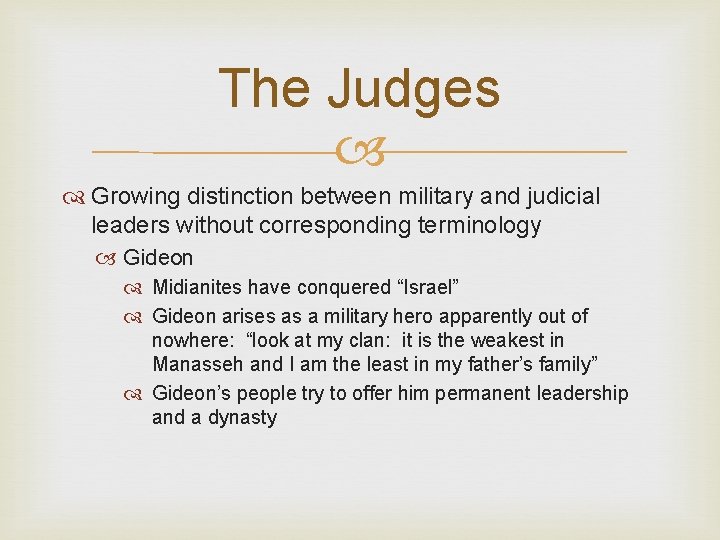 The Judges Growing distinction between military and judicial leaders without corresponding terminology Gideon Midianites