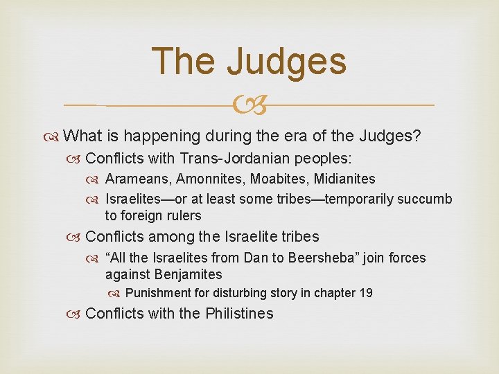 The Judges What is happening during the era of the Judges? Conflicts with Trans-Jordanian