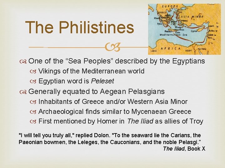 The Philistines One of the “Sea Peoples” described by the Egyptians Vikings of the