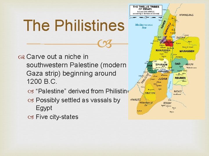 The Philistines Carve out a niche in southwestern Palestine (modern Gaza strip) beginning around