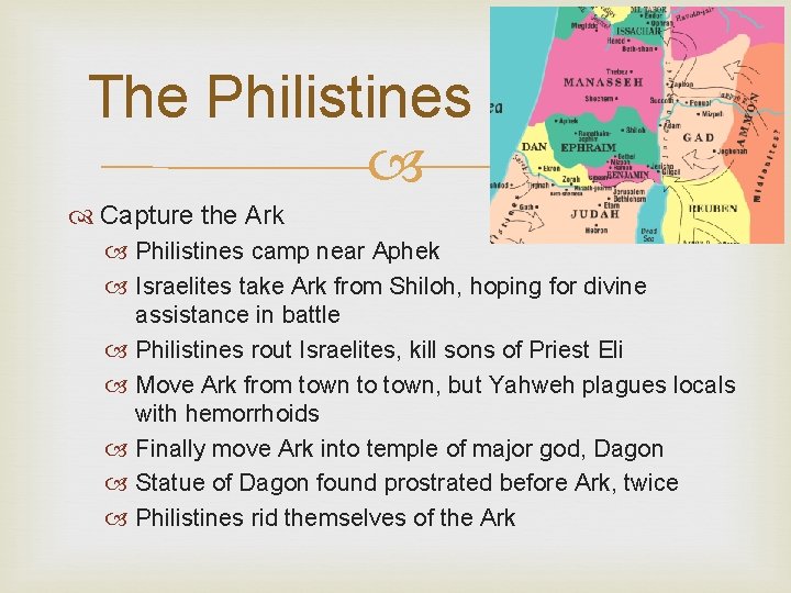 The Philistines Capture the Ark Philistines camp near Aphek Israelites take Ark from Shiloh,