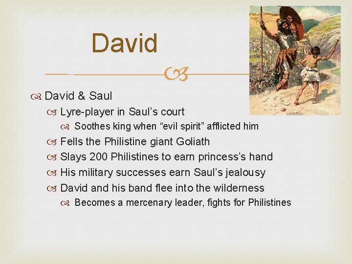David & Saul Lyre-player in Saul’s court Soothes king when “evil spirit” afflicted him