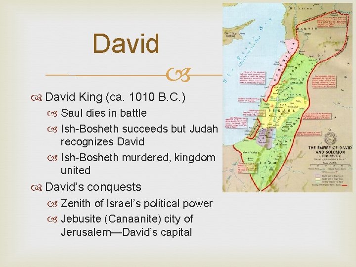 David King (ca. 1010 B. C. ) Saul dies in battle Ish-Bosheth succeeds but