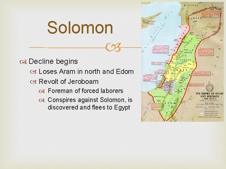 Solomon Decline begins Loses Aram in north and Edom Revolt of Jeroboam Foreman of
