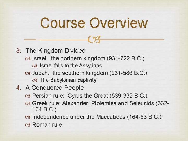 Course Overview 3. The Kingdom Divided Israel: the northern kingdom (931 -722 B. C.