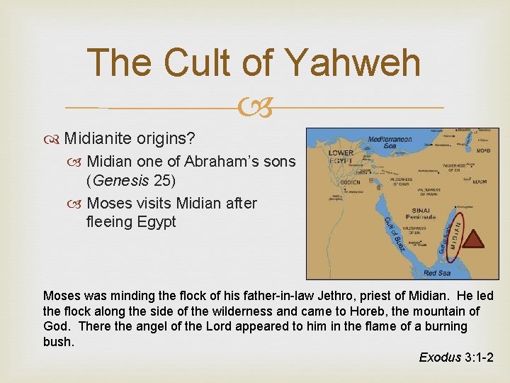 The Cult of Yahweh Midianite origins? Midian one of Abraham’s sons (Genesis 25) Moses
