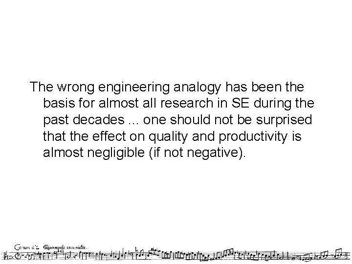 The wrong engineering analogy has been the basis for almost all research in SE