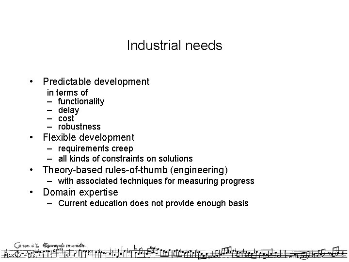 Industrial needs • Predictable development in terms of – functionality – delay – cost