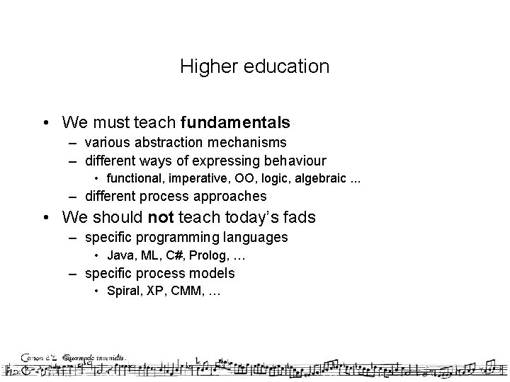 Higher education • We must teach fundamentals – various abstraction mechanisms – different ways