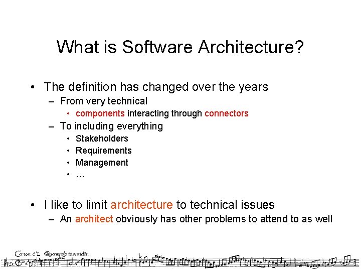 What is Software Architecture? • The definition has changed over the years – From