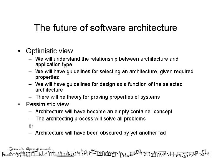 The future of software architecture • Optimistic view – We will understand the relationship