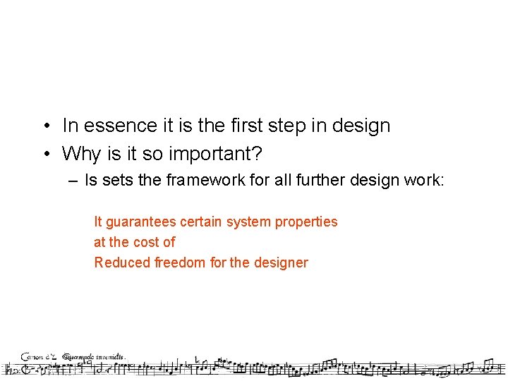  • In essence it is the first step in design • Why is