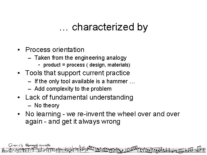 … characterized by • Process orientation – Taken from the engineering analogy • product